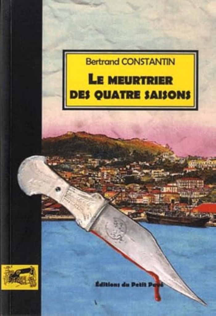 Couverture du livre « LE MEURTRIER DES QUATRE SAISONS » de Bertrand Constantin, librairie Les Contes Infusés à Corte