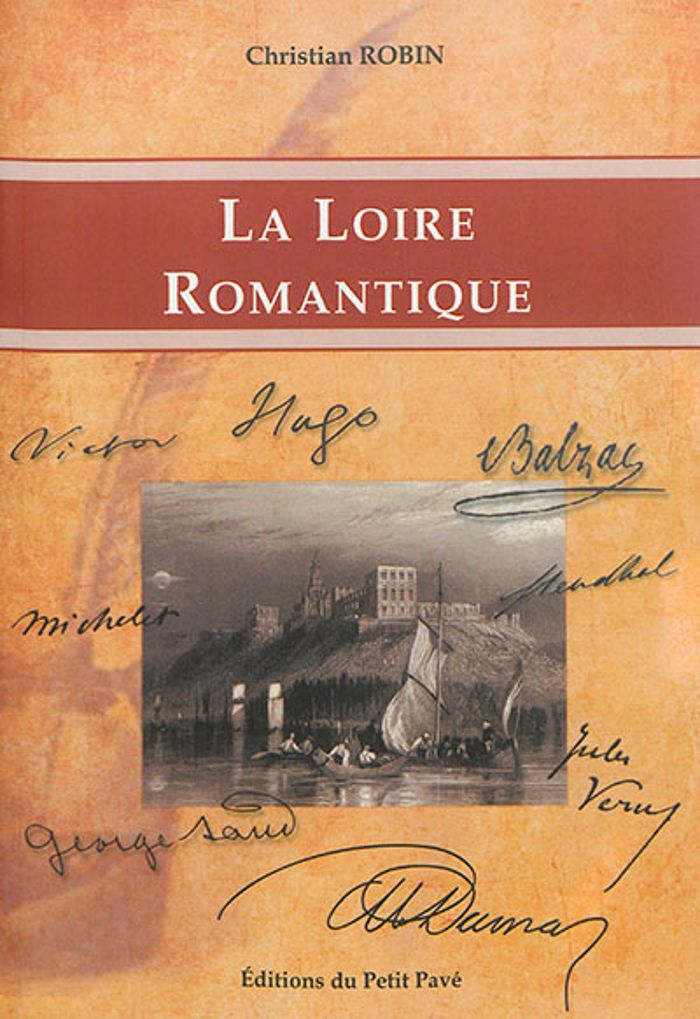 Couverture du livre « LA LOIRE ROMANTIQUE » de Christian Robin, librairie Les Contes Infusés à Corte