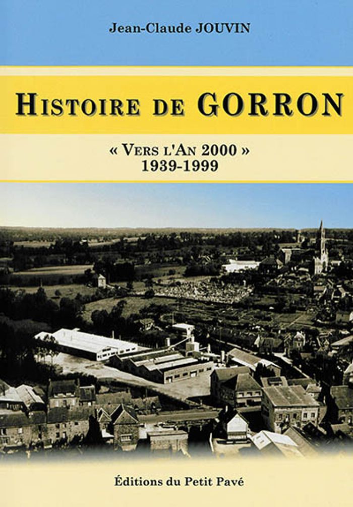 Couverture du livre « HISTOIRE DE GORRON - VERS L'AN 2000 - 1939-1999 » de Jean-Claude Jouvin, librairie Les Contes Infusés à Corte