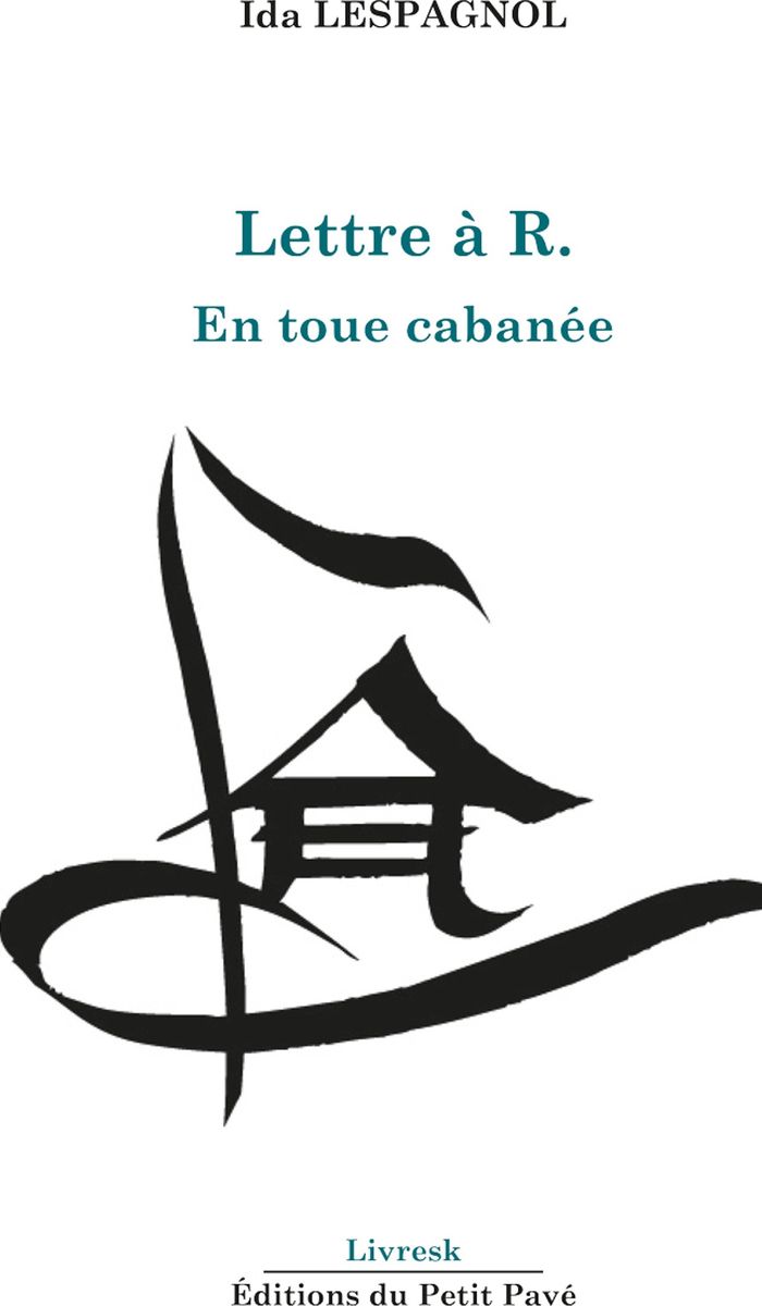 Couverture du livre « Lettre à R. : en toue cabanée » de Ida Lespagnol, librairie Les Contes Infusés à Corte