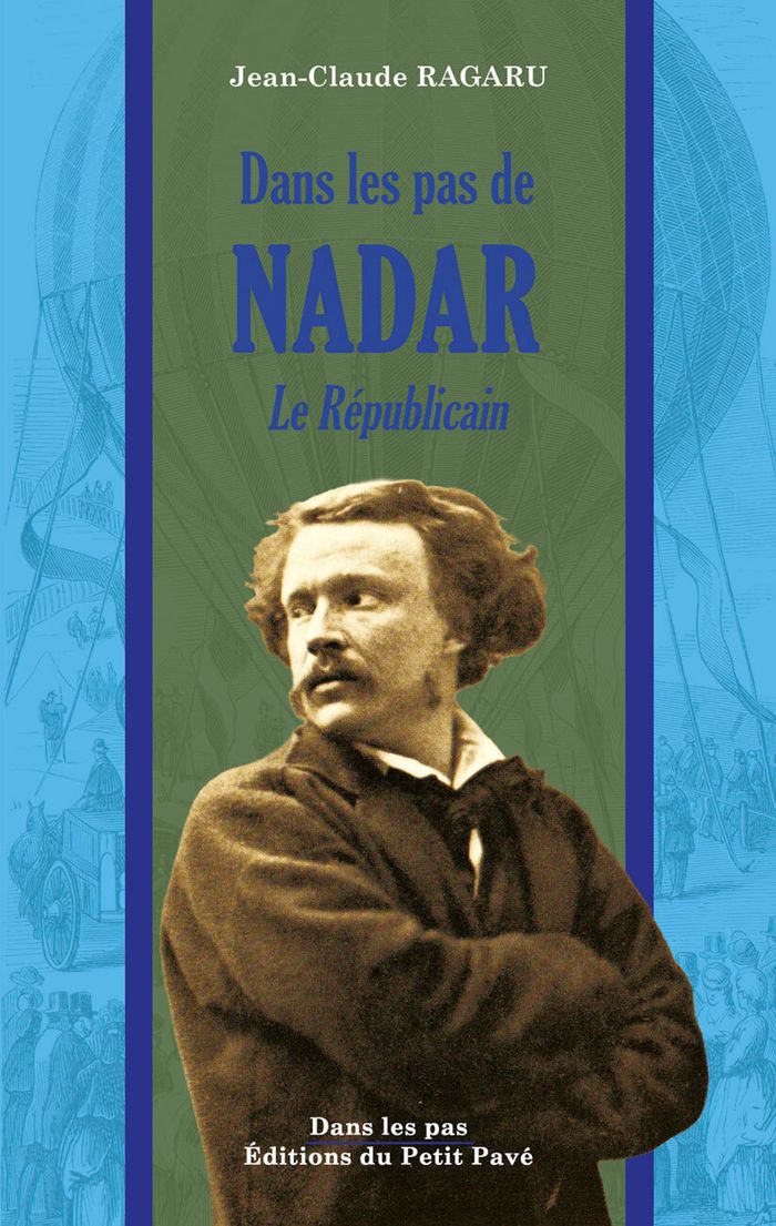 Couverture du livre « DANS LES PAS DE NADAR - LE REPUBLICAIN » de Jean-Claude Ragaru, librairie Les Contes Infusés à Corte