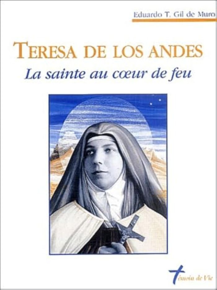 Couverture du livre « TERESA DE LOS ANDES - LA SAINTE AU COEUR DE FEU » de De Muro Eduardo-Gil, librairie Les Contes Infusés à Corte