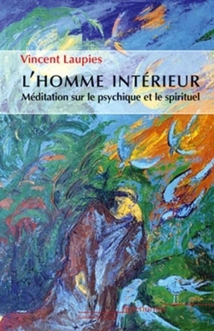 Couverture du livre « L'HOMME INTERIEUR - MEDITATION SUR LE PSYCHIQUE ET LE SPIRITUEL » de Vincent Laupies, librairie Les Contes Infusés à Corte