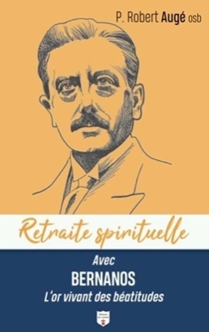 Couverture du livre « Avec Bernanos, l'or vivant des Béatitudes » de Robert Augé, librairie Les Contes Infusés à Corte