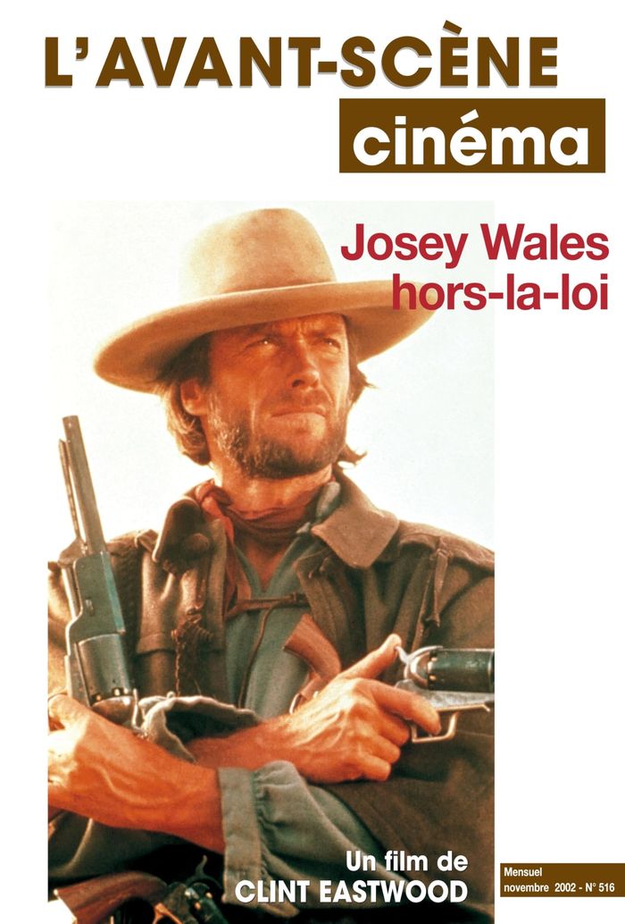 Couverture du livre « L'AVANT SCENE CINEMA N 516 : JOSEY WALES, HORS-LA-LOI - NOVEMBRE 2002 » de L'Avant Scene Cinema, librairie Les Contes Infusés à Corte