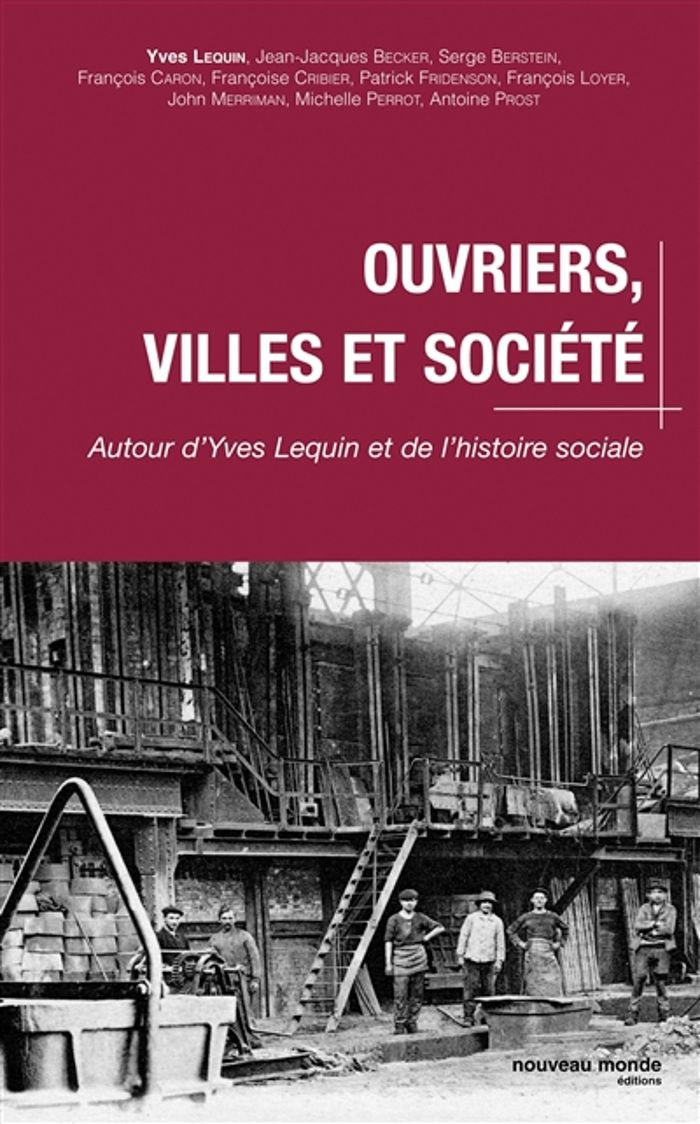 Couverture du livre « OUVRIERS, VILLES ET SOCIETE - AUTOUR D'YVES LEQUIN ET DE L'HISTOIRE SOCIALE » de Collectif, librairie Les Contes Infusés à Corte