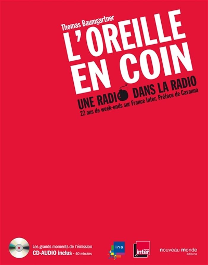 Couverture du livre « L'OREILLE EN COIN, UNE RADIO DANS LA RADIO - 22 ANS DE WEEK-ENDS SUR FRANCE INTER » de Thomas Baumgartner, librairie Les Contes Infusés à Corte