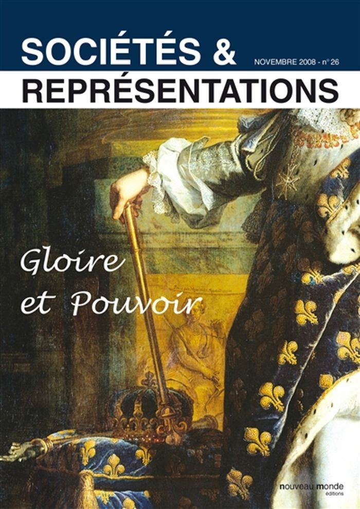 Couverture du livre « SOCIETES ET REPRESENTATIONS N 26 - GLOIRE ET POUVOIR » de Collectif, librairie Les Contes Infusés à Corte