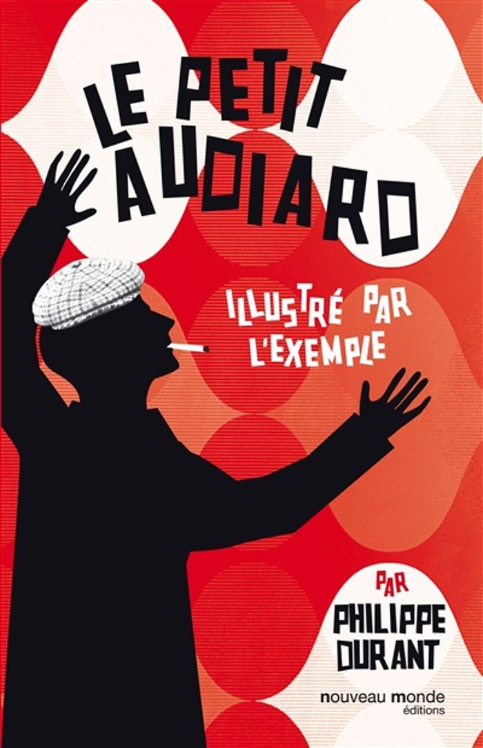 Couverture du livre « LE PETIT AUDIARD ILLUSTRE PAR L'EXEMPLE » de Philippe Durant, librairie Les Contes Infusés à Corte