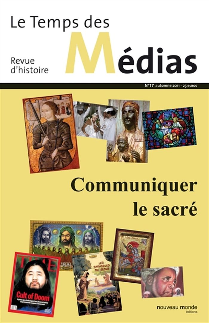 Couverture du livre « LE TEMPS DES MEDIAS N 17 - COMMUNIQUER LE SACRE » de Collectif, librairie Les Contes Infusés à Corte