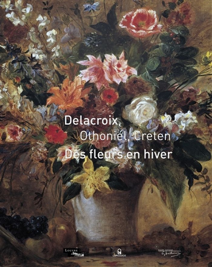 Couverture du livre « DES FLEURS EN HIVER. DELACROIX, OTHONIEL, CRETEN » de Christophe Leribault, librairie Les Contes Infusés à Corte