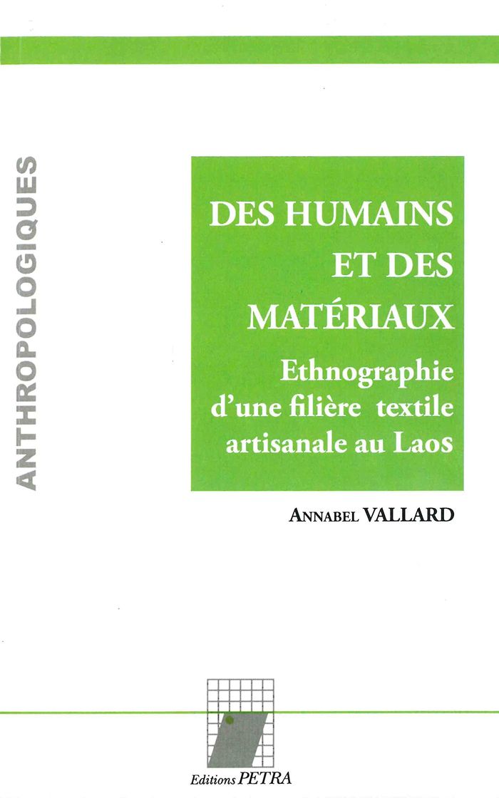 Couverture du livre « DES HUMAINS ET DES MATERIAUX. ETHNOGRAPHIE D'UNE FILIERE TEXTILE ARTISANALE AU LAOS », librairie Les Contes Infusés à Corte