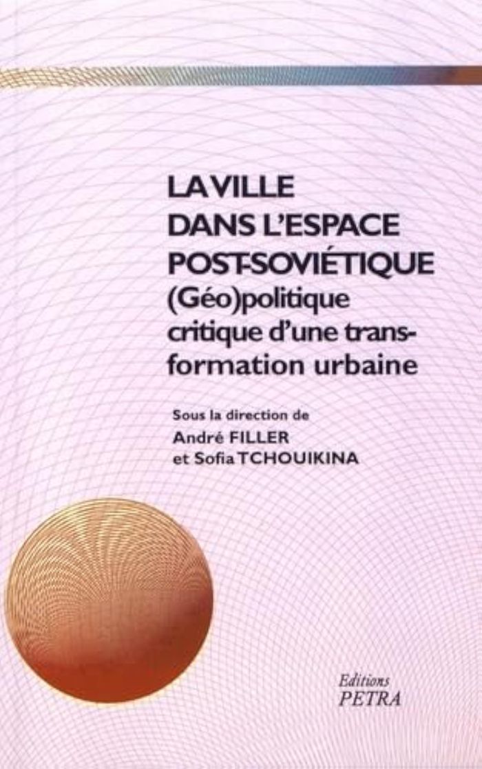 Couverture du livre « LA VILLE DANS L'ESPACE POST-SOVIETIQUE. (GEO)POLITIQUE CRITIQUE D'UNE TRANSFORMATION URBAINE » de Et Tchouikina Filler, librairie Les Contes Infusés à Corte