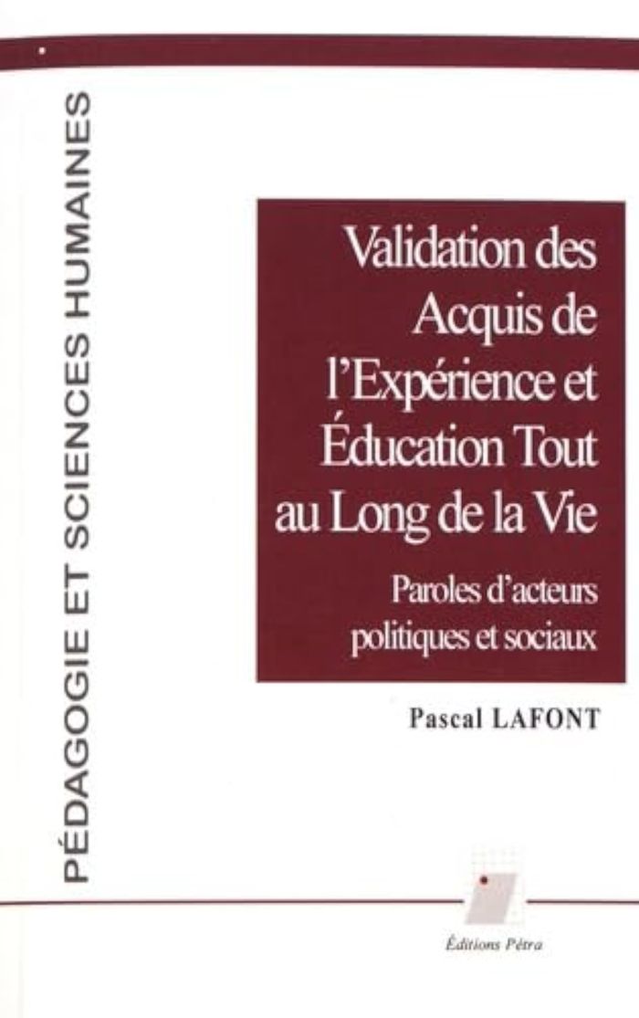 Couverture du livre « VALIDATION DES ACQUIS DE L'EXPERIENCE ET EDUCATION TOUT AU LONG DE LA VIE - PAROLES D'ACTEURS POLITI » de Pascal Lafont, librairie Les Contes Infusés à Corte