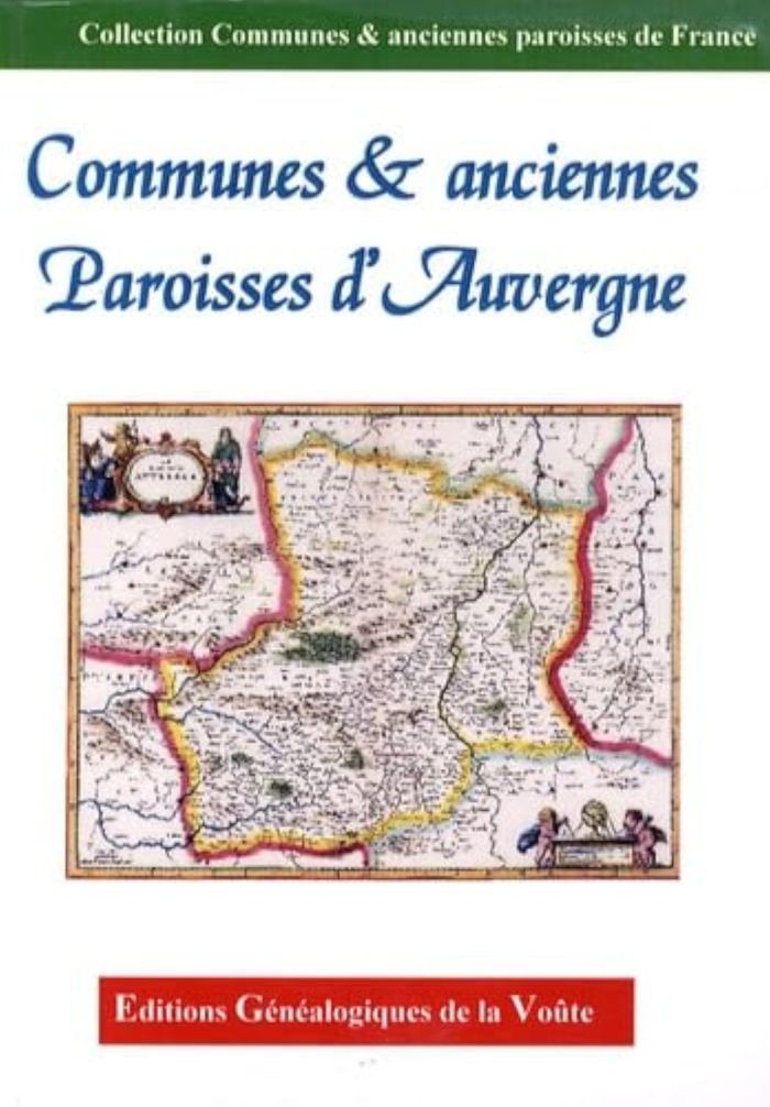 Couverture du livre « COMMUNES ET ANCIENNES PAROISSES D'AUVERGNE: 03, 15, 43, 63 » de Collectif, librairie Les Contes Infusés à Corte