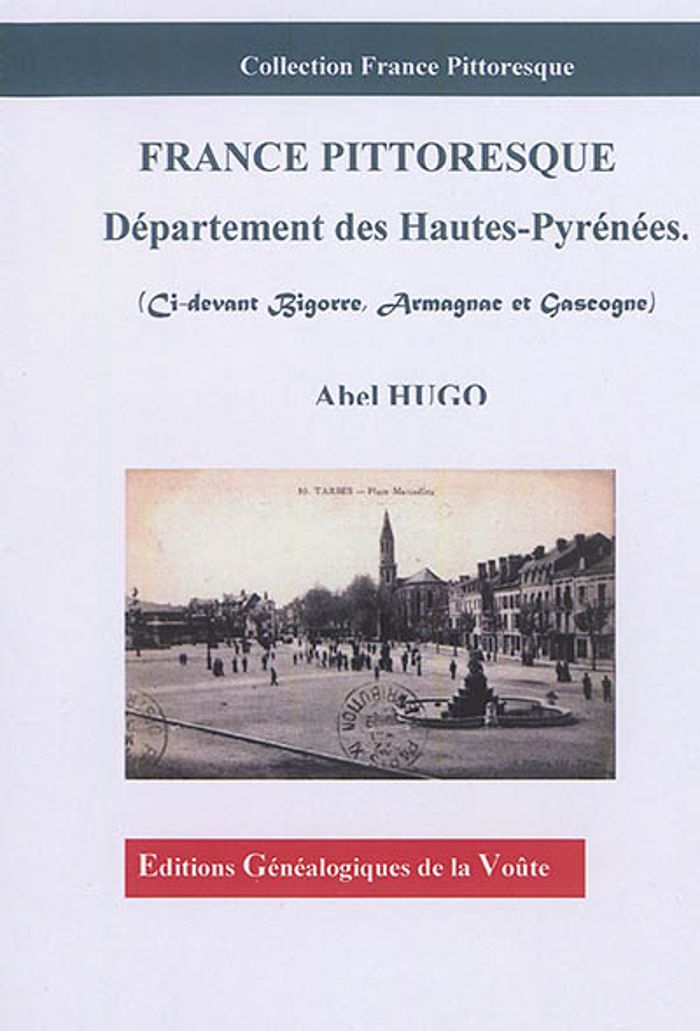 Couverture du livre « FRANCE PITTORESQUE:  DEPARTEMENT DES HAUTES-PYRENEES. (CI-DEVANT BIGORRE, ARMAGNAC ET GASCOGNE) » de Abel Hugo, librairie Les Contes Infusés à Corte