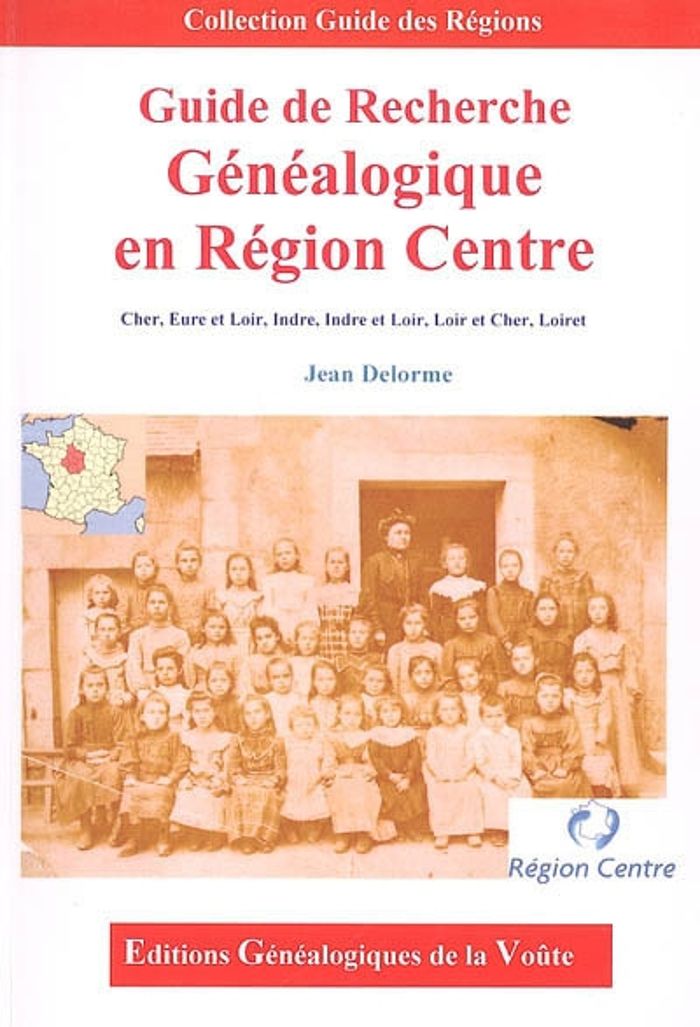 Couverture du livre « GUIDE DE RECHERCHE GENEALOGIQUE EN REGION CENTRE: CHER, EURE-ET-LOIR, INDRE, INDRE-ET-LOIR, LOIR ET » de Jean Delorme, librairie Les Contes Infusés à Corte