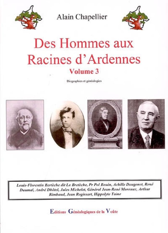 Couverture du livre « DES HOMMES AUX RACINES D'ARDENNES: BIOGRAPHIES ET GENEALOGIES, VOL. 3 » de Alain Chapellier, librairie Les Contes Infusés à Corte