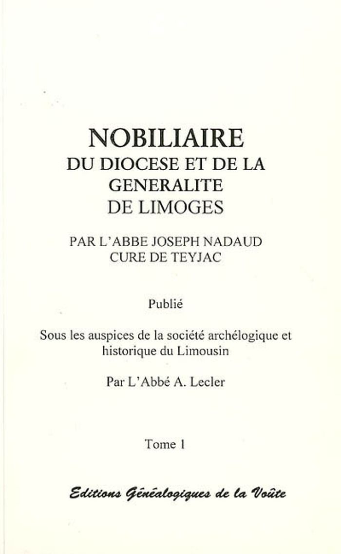 Couverture du livre « NOBILIAIRE DU DIOCESE ET DE LA GENERALITE DE LIMOGES, VOL. 1 A A C » de Joseph Nadaud, librairie Les Contes Infusés à Corte