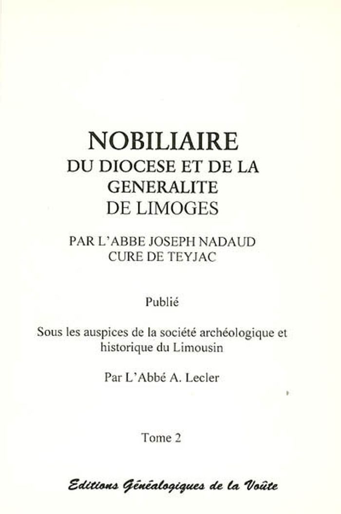 Couverture du livre « NOBILIAIRE DU DIOCESE ET DE LA GENERALITE DE LIMOGES, VOL. 2 D A J » de Joseph Nadaud, librairie Les Contes Infusés à Corte