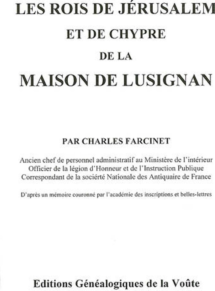 Couverture du livre « LES ROIS DE JERUSALEM ET DE CHYPRE DE LA MAISON DE LUSIGNAN » de Charles Farcinet, librairie Les Contes Infusés à Corte