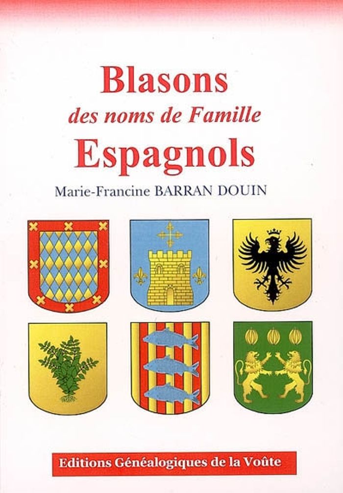 Couverture du livre « BLASONS DES NOMS DE FAMILLE ESPAGNOLS » de M-F Barran-Douin, librairie Les Contes Infusés à Corte