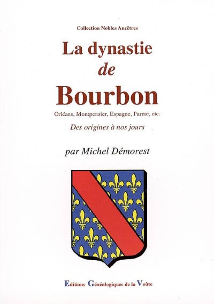 Couverture du livre « LA DYNASTIE DE BOURBON » de Michel Demorest, librairie Les Contes Infusés à Corte