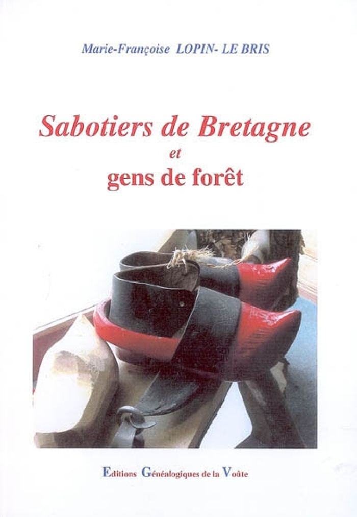 Couverture du livre « SABOTIERS DE BRETAGNE ET GENS DE FORETS » de F. Le Bris Marie, librairie Les Contes Infusés à Corte