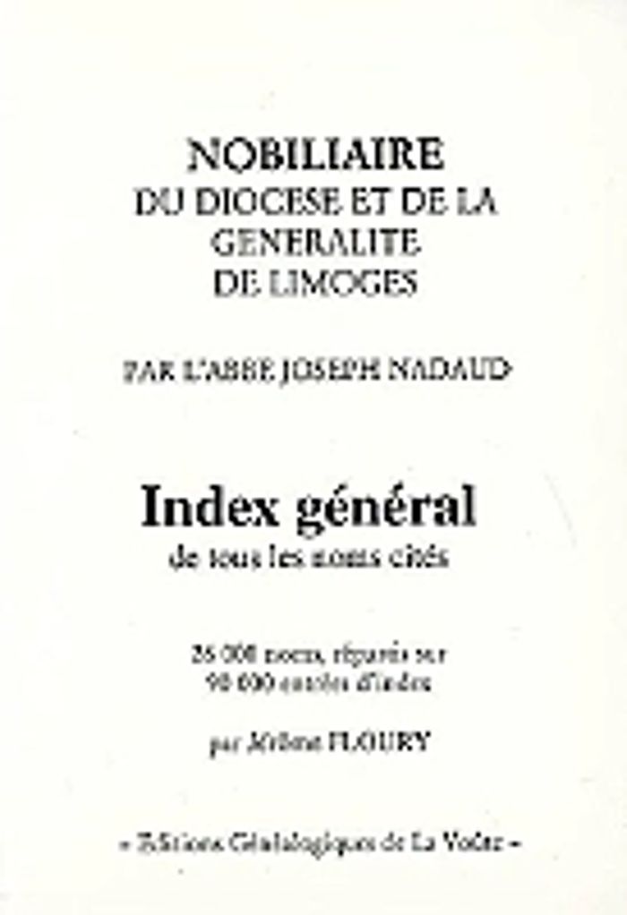Couverture du livre « INDEX GENERAL DU NOBILIAIRE DU DIOCESE ET DE LA GENERALITE DE LIMOGES » de Jerome Floury, librairie Les Contes Infusés à Corte