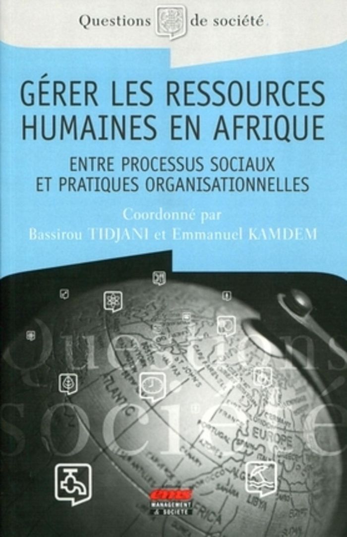 Couverture du livre « GERER LES RESSOURCES HUMAINES EN AFRIQUE - ENTRE PROCESSUS SOCIAUX ET PRATIQUES ORGANISATIONNELLES. » de Tidjani/kamdem, librairie Les Contes Infusés à Corte
