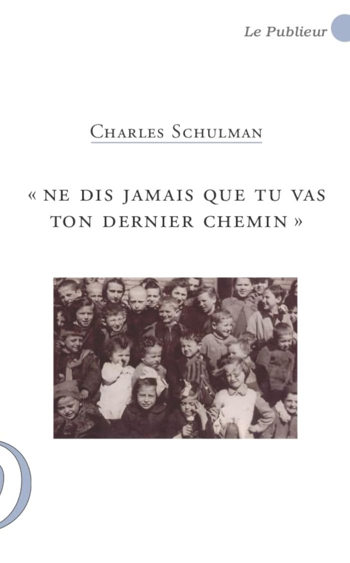 Couverture du livre « NE DIS JAMAIS QUE TU VAS TON DERNIER CHEMIN », librairie Les Contes Infusés à Corte