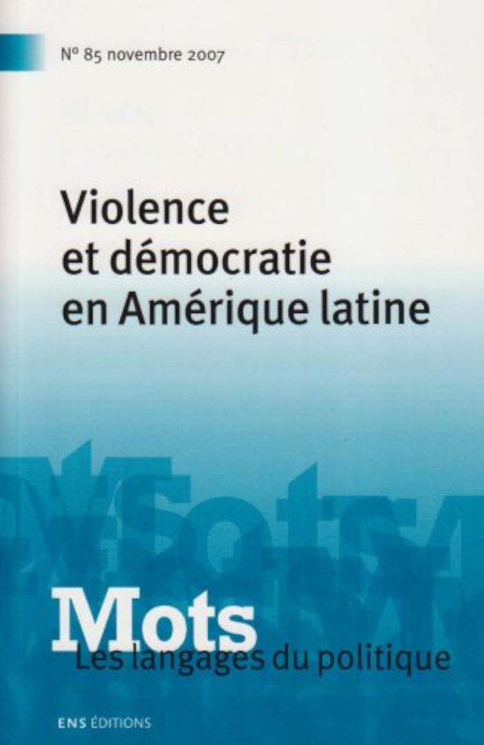 Couverture du livre « MOTS. LES LANGAGES DU POLITIQUE, N 85/NOV. 2007. VIOLENCE ET DEMOCRAT IE EN AMERIQUE LATINE » de David Garibay, Perie, librairie Les Contes Infusés à Corte