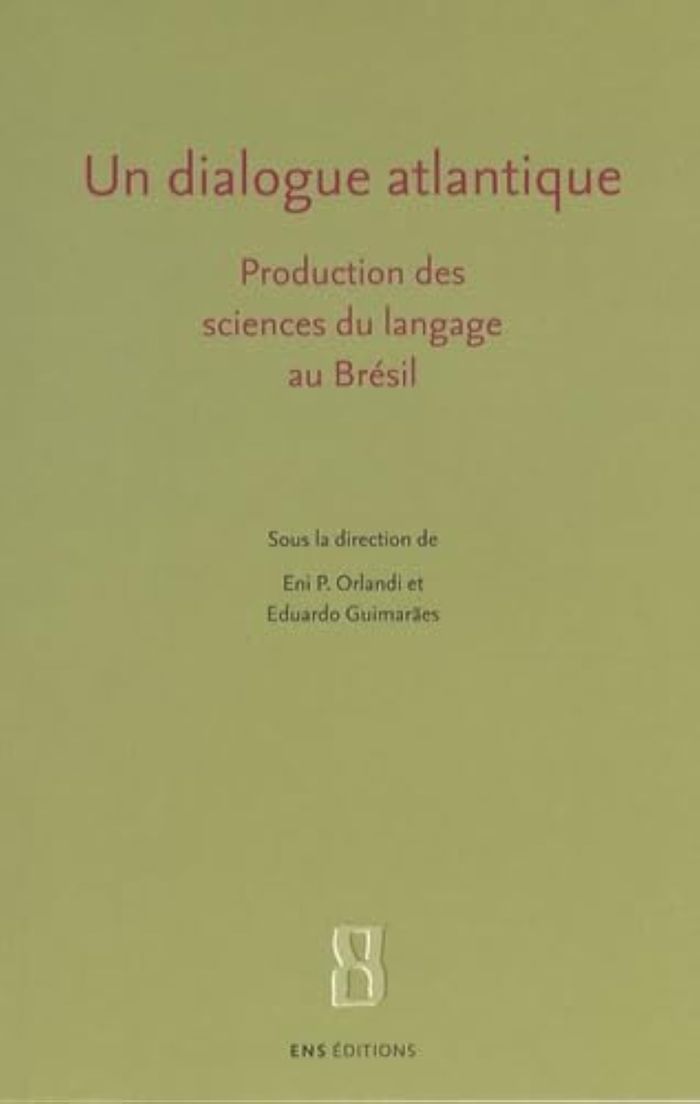Couverture du livre « UN DIALOGUE ATLANTIQUE - PRODUCTION DES SCIENCES DU LANGAGE AU BRESIL » de Orlandi E P., librairie Les Contes Infusés à Corte