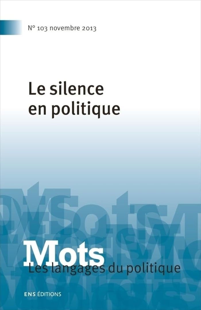 Couverture du livre « MOTS. LES LANGAGES DU POLITIQUE, N 103/2013. LE SILENCE EN POLITIQUE » de Denis Barbet, Honor, librairie Les Contes Infusés à Corte