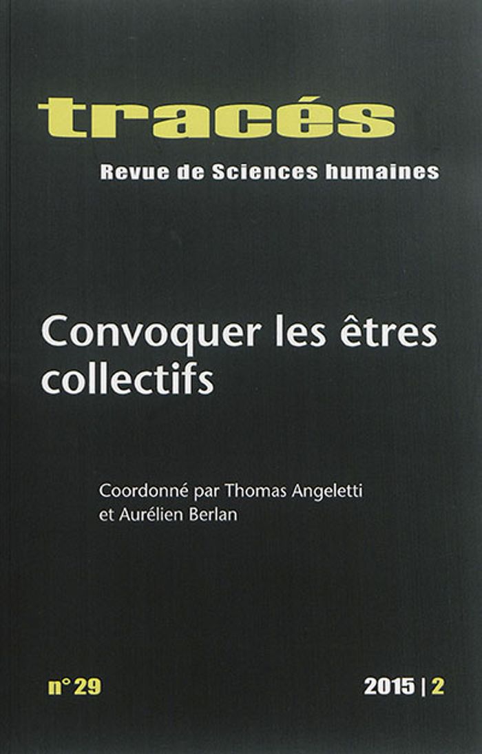 Couverture du livre « TRACES, N 29/2015. CONVOQUER LES ETRES COLLECTIFS » de Thomas Angeletti, Be, librairie Les Contes Infusés à Corte