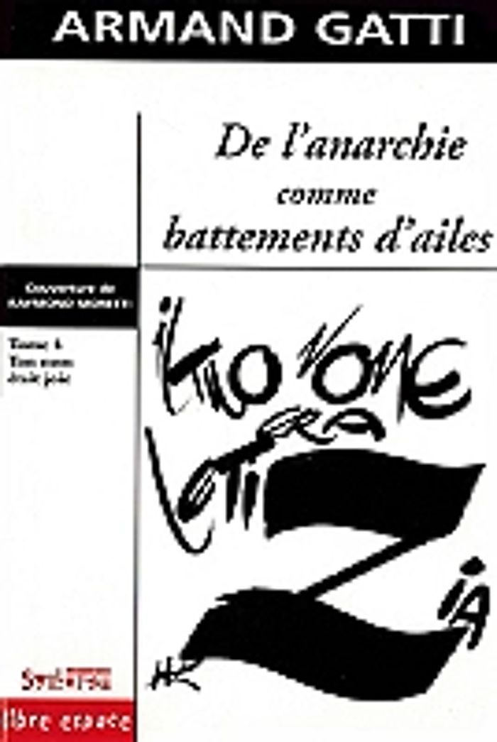 Couverture du livre « DE L ANARCHIE COMME BATTEMENTS D AILES T4 - TON NOM ETAIT JOIE » de Armand Gatti, librairie Les Contes Infusés à Corte