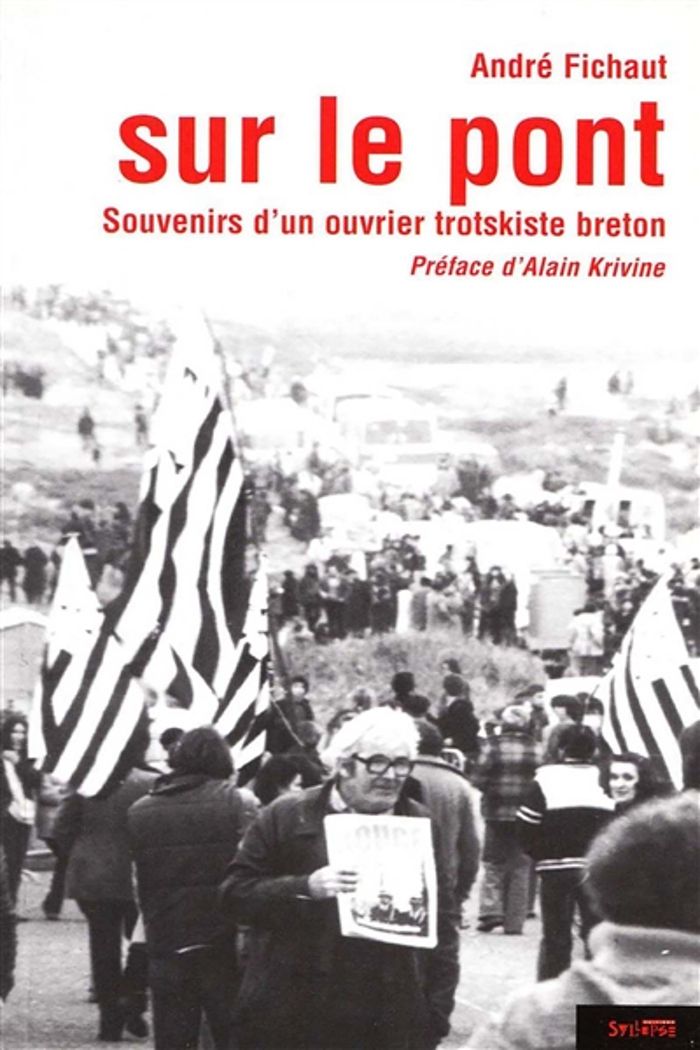 Couverture du livre « SUR LE PONT - SOUVENIRS D'UN OUVRIER TROTSKISTE BRETON » de Andre Fichaut, librairie Les Contes Infusés à Corte