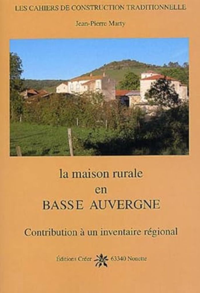 Couverture du livre « LA MAISON RURALE EN BASSE AUVERGNE » de Jean-Pierre Marty, librairie Les Contes Infusés à Corte