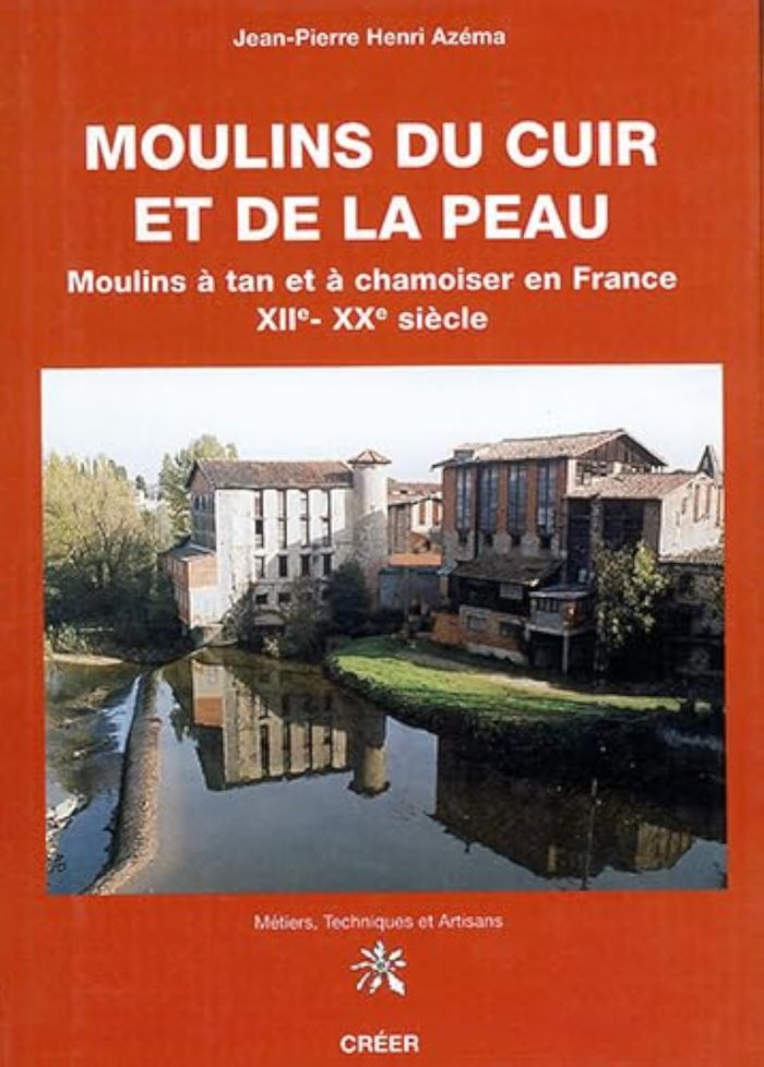 Couverture du livre « MOULINS DU CUIR ET DE LA PEAU XII-XX SIECLE » de J-P H Azema, librairie Les Contes Infusés à Corte