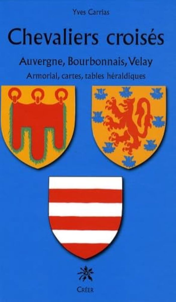 Couverture du livre « CHEVALIERS CROISES AUVERGNE, BOURBONNAIS, VELAY » de Yves Carrias, librairie Les Contes Infusés à Corte