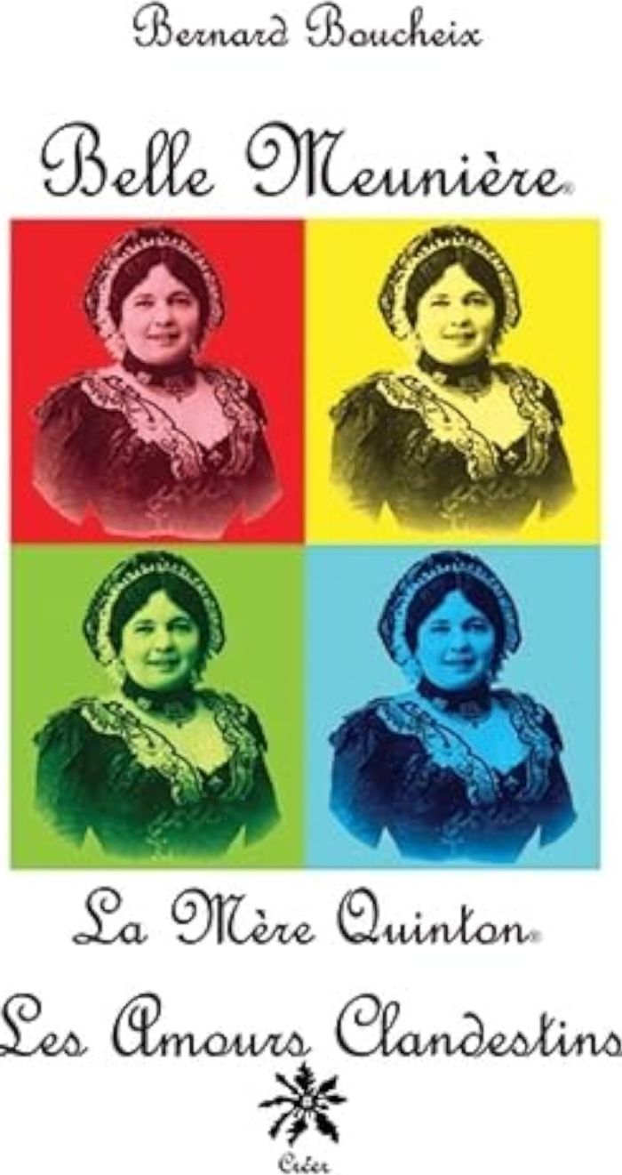 Couverture du livre « BELLE MEUNIERE - LA MERE QUINTON  - LES AMOURS CLANDESTINS » de Bernard Boucheix, librairie Les Contes Infusés à Corte
