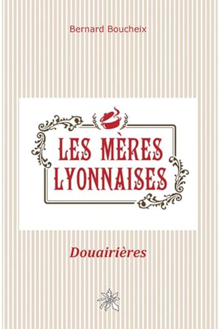 Couverture du livre « LES MERES LYONNAISES - DOUAIRIERES » de Bernard Boucheix, librairie Les Contes Infusés à Corte