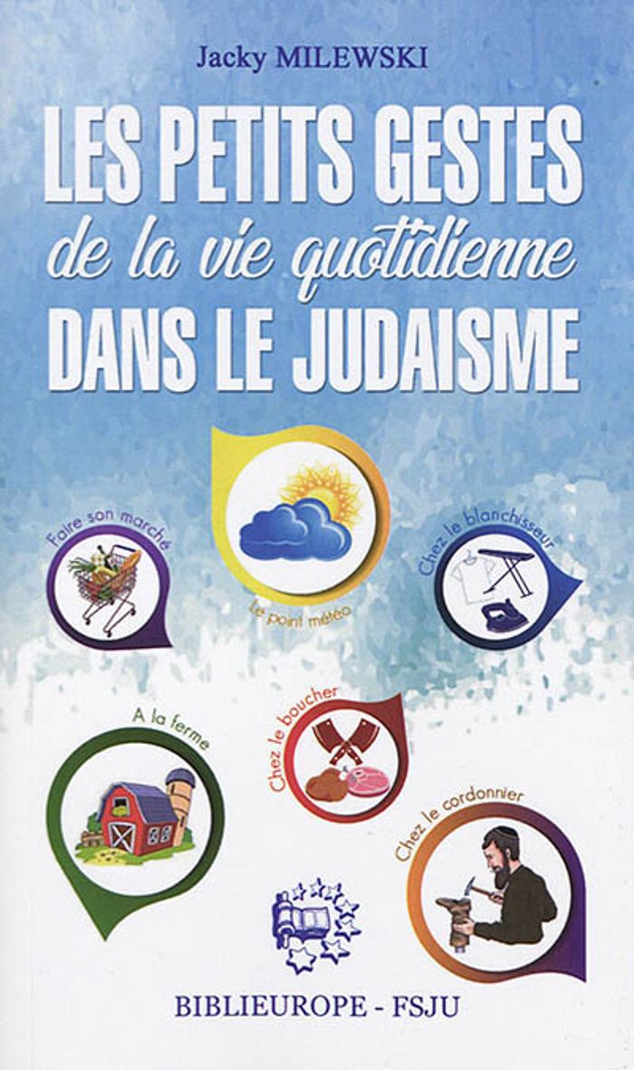 Couverture du livre « LES PETITS GESTES DE LA VIE QUOTIDIENNE DANS LE JUDAISME » de Jacky Milewski, librairie Les Contes Infusés à Corte