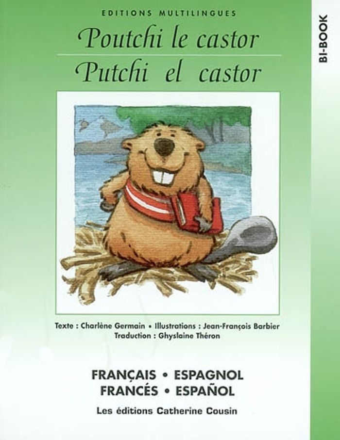 Couverture du livre « POUTCHI LE CASTOR - POUTCHI EL CASTOR (FRANCAIS/ESPAGNOL) » de Charlene Germain, librairie Les Contes Infusés à Corte