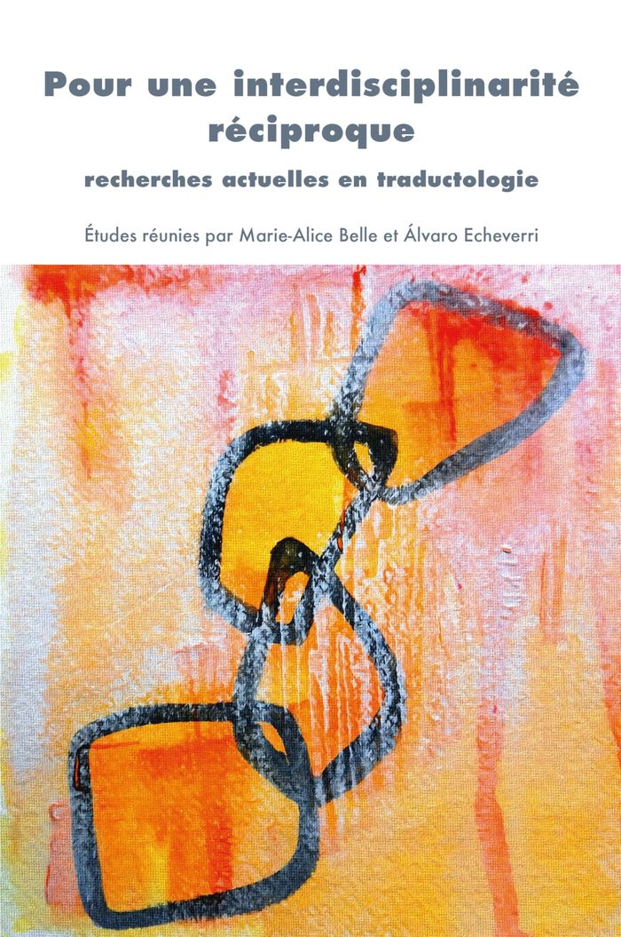 Couverture du livre « POUR UNE INTERDISCIPLINARITE RECIPROQUE : RECHERCHES ACTUELLES EN TRADUCTOLOGIE » de Belle/echeverri, librairie Les Contes Infusés à Corte