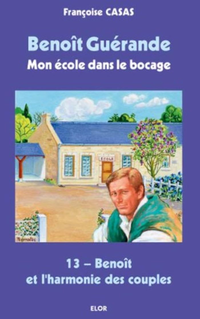 Couverture du livre « BENOIT GUERANDE - 13 - MON ECOLE DANS LE BOCAGE. BENOIT ET L'HARMONIE DES COUPLES », librairie Les Contes Infusés à Corte