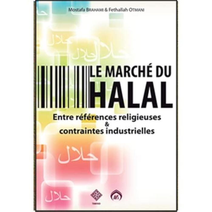 Couverture du livre « LE MARCHE DU HALAL ENTRE REFERENCES RELIGIEUSES ET CONTRAINTES INDUSTRIELLES » de Fethllah Otmani, librairie Les Contes Infusés à Corte