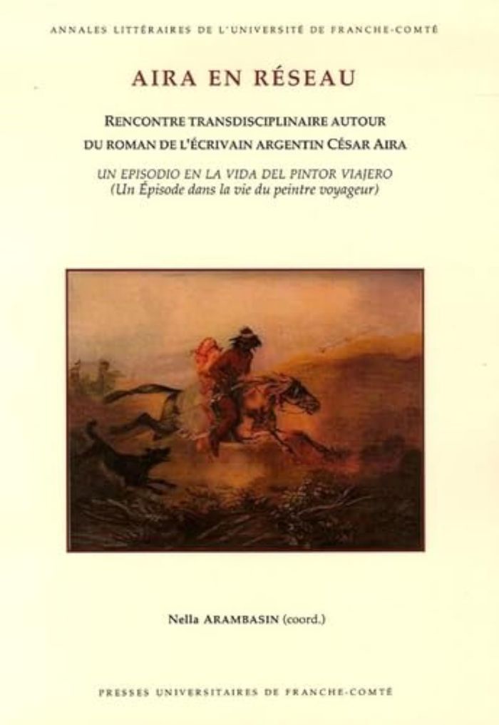 Couverture du livre « AIRA EN RESEAU - RENCONTRE TRANSDISCIPLINAIRE AUTOUR DU ROMAN DE L'ECRIVAIN ARGENTIN CESAR AIRA "UN », librairie Les Contes Infusés à Corte