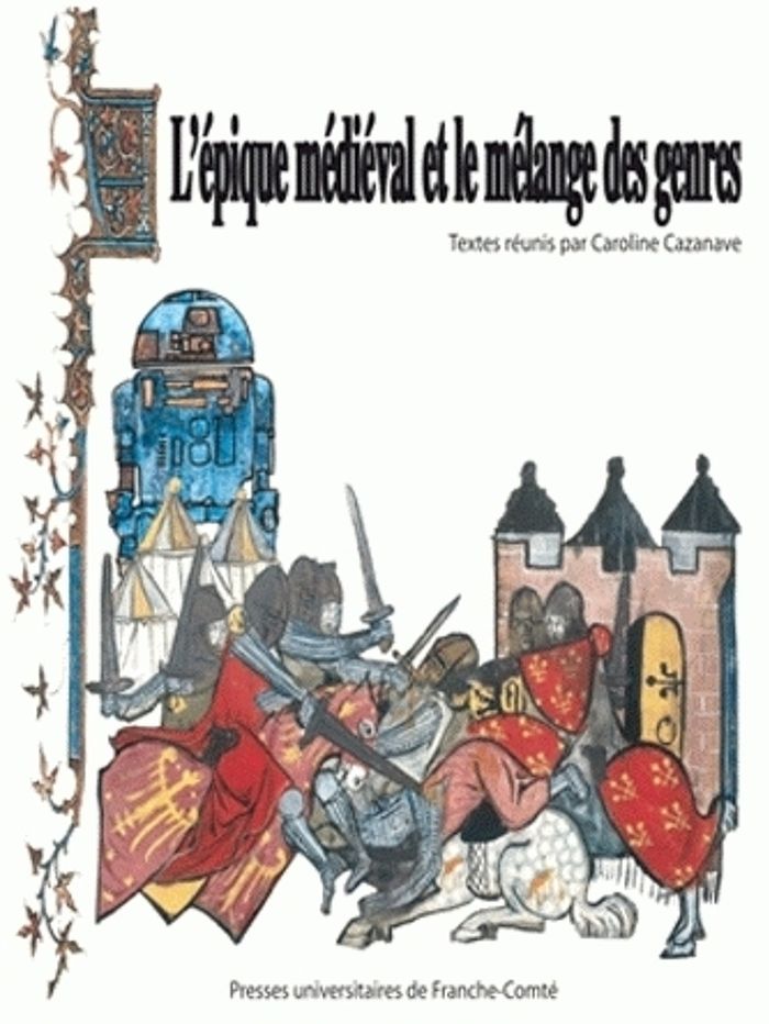 Couverture du livre « L'EPIQUE MEDIEVAL ET LE MELANGE DES GENRES - COLLOQUE ORGANISE PAR L'UFR SCIENCES DU LANGAGE DE L'HO » de Caroline Cazanave, librairie Les Contes Infusés à Corte