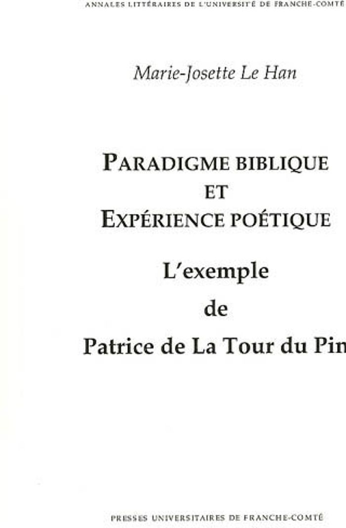 Couverture du livre « PARADIGME BIBLIQUE ET EXPERIENCE POETIQUE - L'EXEMPLE DE PATRICE DE LA TOUR DU PIN », librairie Les Contes Infusés à Corte